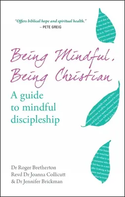 Być uważnym, być chrześcijaninem: Przewodnik po uważnym uczniostwie - Being Mindful, Being Christian: A Guide to Mindful Discipleship