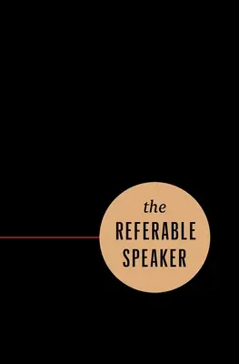 The Referable Speaker: Twój przewodnik po budowaniu zrównoważonej kariery mówcy - sława nie jest wymagana - The Referable Speaker: Your Guide to Building a Sustainable Speaking Career-No Fame Required