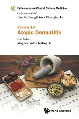 Kliniczna medycyna chińska oparta na dowodach naukowych - tom 16: Atopowe zapalenie skóry - Evidence-Based Clinical Chinese Medicine - Volume 16: Atopic Dermatitis