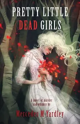 Pretty Little Dead Girls: Powieść o morderstwie - Pretty Little Dead Girls: A Novel of Murder