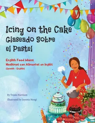 Lukier na torcie - angielskie idiomy kulinarne (hiszpańsko-angielski): Glaseado Sobre El Pastel - Modismos con Alimentos en Ingls - Icing on the Cake - English Food Idioms (Spanish-English): Glaseado Sobre El Pastel - Modismos con Alimentos en Ingls