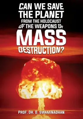 Czy możemy ocalić planetę przed holokaustem broni masowego rażenia? - Can We Save the Planet from the Holocaust of the Weapons of Mass Destruction?