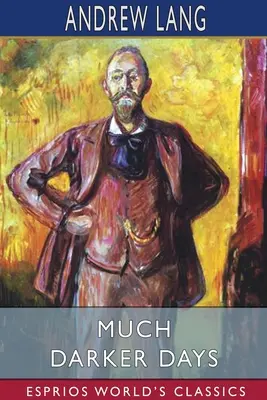 O wiele ciemniejsze dni (Esprios Classics) - Much Darker Days (Esprios Classics)