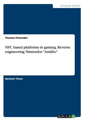 Platformy oparte na NFC w grach. Inżynieria wsteczna Nintendos Amiibo - NFC based platforms in gaming. Reverse engineering Nintendos Amiibo