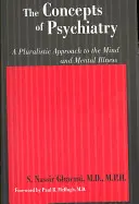 Koncepcje psychiatrii: Pluralistyczne podejście do umysłu i chorób psychicznych - The Concepts of Psychiatry: A Pluralistic Approach to the Mind and Mental Illness