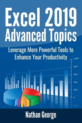 Excel 2019 Tematy zaawansowane: Wykorzystaj potężniejsze narzędzia, aby zwiększyć swoją produktywność - Excel 2019 Advanced Topics: Leverage More Powerful Tools to Enhance Your Productivity