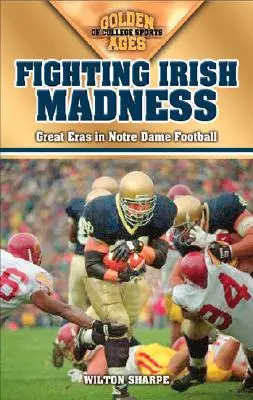 Waleczne irlandzkie szaleństwo: Wielka era futbolu Notre Dame - Fighting Irish Madness: Great Eras in Notre Dame Football