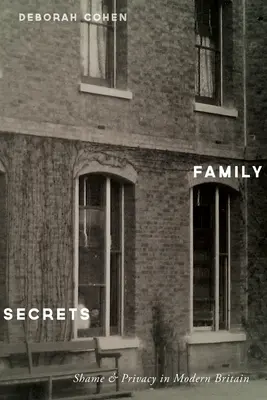 Sekrety rodzinne: Wstyd i prywatność we współczesnej Wielkiej Brytanii - Family Secrets: Shame & Privacy in Modern Britain