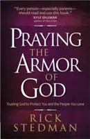 Modlitwa o zbroję Bożą: Ufając Bogu, że ochroni ciebie i ludzi, których kochasz - Praying the Armor of God: Trusting God to Protect You and the People You Love