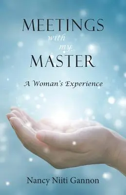 Spotkania z moim mistrzem: Doświadczenie kobiety - Meetings With My Master: A Woman's Experience