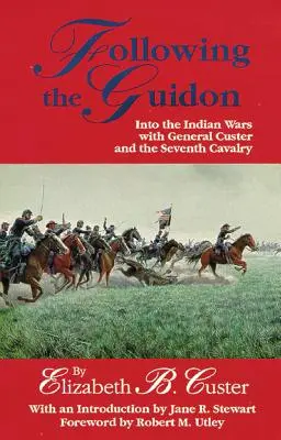 Podążając za przewodnikiem, 33: W głąb wojen indiańskich z generałem Custerem i siódmą kawalerią - Following the Guidon, 33: Into the Indian Wars with General Custer and the Seventh Cavalry