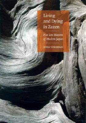 Żyjąc i umierając w Zazen: Pięciu mistrzów zen współczesnej Japonii - Living and Dying in Zazen: Five Zen Masters of Modern Japan