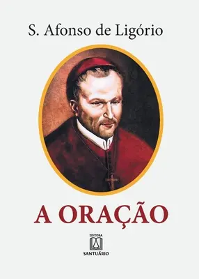 A Orao: o grande meio para alcanarmos de Deus a salvao e todas as graas que desejamos