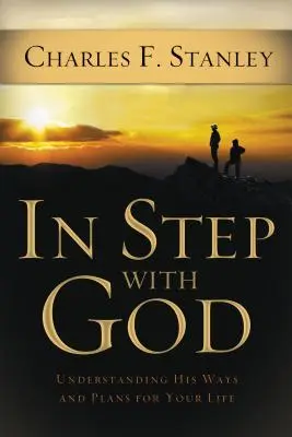 W zgodzie z Bogiem: Zrozumienie Jego dróg i planów dla twojego życia - In Step with God: Understanding His Ways and Plans for Your Life