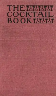 The Cocktail Book 1926 Reprint: Podręcznik dla dżentelmenów - The Cocktail Book 1926 Reprint: A Sideboard Manual for Gentlemen