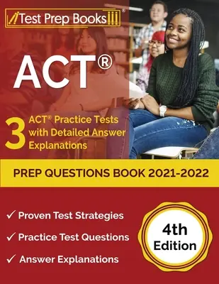 ACT Prep Questions Book 2021-2022: 3 testy praktyczne ACT ze szczegółowymi wyjaśnieniami odpowiedzi [4th Edition] - ACT Prep Questions Book 2021-2022: 3 ACT Practice Tests with Detailed Answer Explanations [4th Edition]