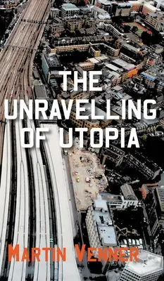 Rozplątywanie się Utopii - The Unravelling of Utopia