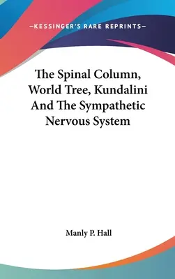 Kolumna kręgosłupa, Drzewo Świata, Kundalini i współczulny układ nerwowy - The Spinal Column, World Tree, Kundalini and the Sympathetic Nervous System