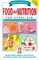 Janice VanCleave's Żywność i odżywianie dla każdego dziecka: Łatwe ćwiczenia, które sprawiają, że nauka jest zabawą - Janice VanCleave's Food and Nutrition for Every Kid: Easy Activities That Make Learning Science Fun