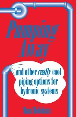 Pompowanie: I inne naprawdę fajne opcje instalacji rurowych dla systemów hydraulicznych - Pumping Away: And Other Really Cool Piping Options for Hydronic Systems