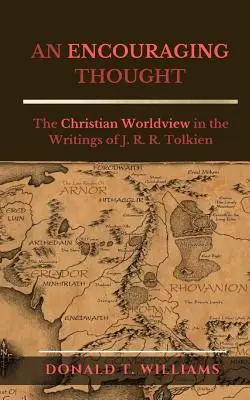 Zachęcająca myśl: Chrześcijański światopogląd w pismach J.R.R. Tolkiena - An Encouraging Thought: The Christian Worldview in the Writings of J. R. R. Tolkien