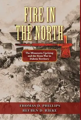 Ogień na północy: Powstanie w Minnesocie i wojna z Siuksami na terytorium Dakoty - Fire in the North: The Minnesota Uprising and the Sioux War in Dakota Territory