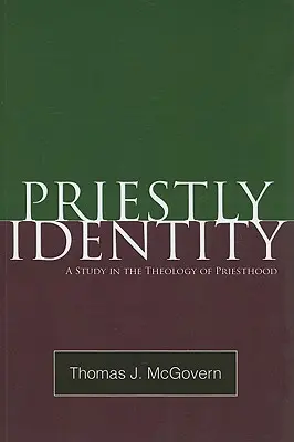 Tożsamość kapłańska: Studium z teologii kapłaństwa - Priestly Identity: A Study in the Theology of Priesthood