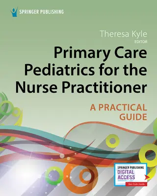 Podstawowa opieka pediatryczna dla pielęgniarki: Praktyczne podejście - Primary Care Pediatrics for the Nurse Practitioner: A Practical Approach