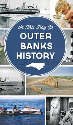 Ten dzień w historii Outer Banks - On This Day in Outer Banks History