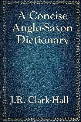 Zwięzły słownik anglosaski - A Concise Anglo-Saxon Dictionary