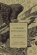 Dyplomacja kariery: Życie i praca w amerykańskiej służbie zagranicznej, wydanie drugie - Career Diplomacy: Life and Work in the U.S. Foreign Service, Second Edition