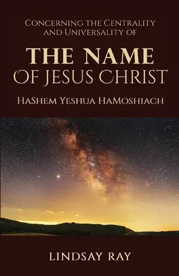 Centralność i uniwersalność imienia Jezusa Chrystusa: HaShem Yeshua HaMoshiach - The Centrality and Universality of the Name of Jesus Christ: HaShem Yeshua HaMoshiach