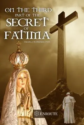 Trzecia część tajemnicy fatimskiej: Drugie wydanie - On the Third Part of the Secret of Fatima: Second Printing