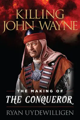 Zabić Johna Wayne'a: Jak powstał Zdobywca - Killing John Wayne: The Making of the Conqueror