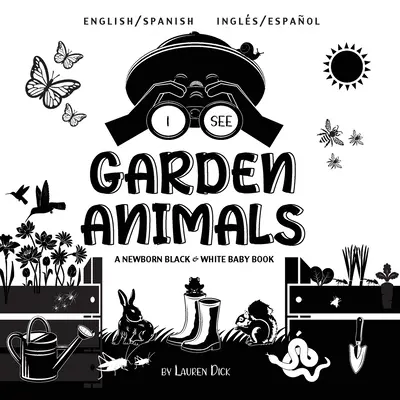 I See Garden Animals: Dwujęzyczna (angielski / hiszpański) (Ingls / Espaol) A Newborn Black & White Baby Book (High-Contrast Design & Patterns) ( - I See Garden Animals: Bilingual (English / Spanish) (Ingls / Espaol) A Newborn Black & White Baby Book (High-Contrast Design & Patterns) (