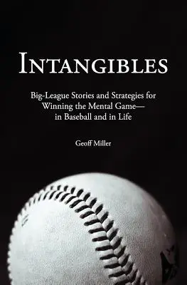 Wartości niematerialne: Historie z wielkiej ligi i strategie wygrywania mentalnej gry - w baseballu i w życiu - Intangibles: Big-League Stories and Strategies for Winning the Mental Game-In Baseball and in Life