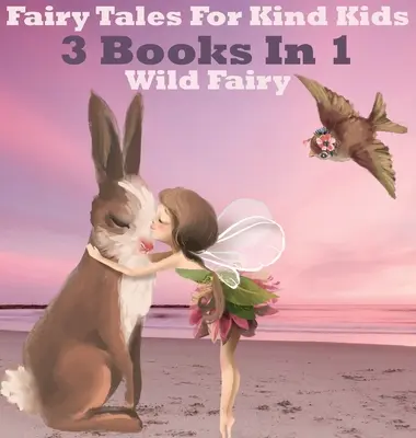 Bajki dla grzecznych dzieci: 3 książki w 1 - Fairy Tales For Kind Kids: 3 Books In 1