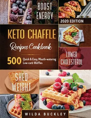 Keto Chaffle Recipes Cookbook #2020: 500 szybkich i łatwych, przepysznych, niskowęglowodanowych gofrów, aby schudnąć ze smakiem i utrzymać dietę ketogeniczną - Keto Chaffle Recipes Cookbook #2020: 500 Quick & Easy, Mouth-watering, Low-Carb Waffles to Lose Weight with taste and maintain your Ketogenic Diet