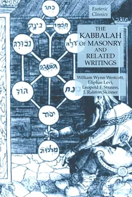 Kabała masonerii i pisma pokrewne: Seria Fundamenty masonerii - The Kabbalah of Masonry and Related Writings: Foundations of Freemasonry Series