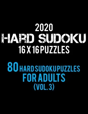 2020 Hard Sudoku 16 X 16 Puzzles 80 Hard Sudoku Puzzles For Adults (Vol. 3): Poziom trudny dla dorosłych - Wszystkie 16 * 16 Hard 80+ Sudoku - Książki z łamigłówkami Sudoku - - 2020 Hard Sudoku 16 X 16 Puzzles 80 Hard Sudoku Puzzles For Adults (Vol. 3): Hard Level for Adults - All 16*16 Hard 80+ Sudoku - Sudoku Puzzle Books -