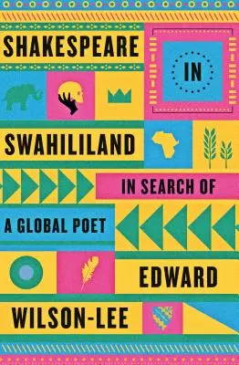 Szekspir w Suahilandzie: W poszukiwaniu globalnego poety - Shakespeare in Swahililand: In Search of a Global Poet