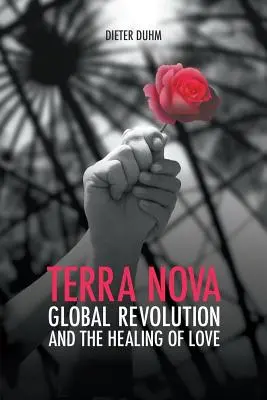 Terra Nova. Globalna rewolucja i uzdrowienie miłości - Terra Nova. Global Revolution and the Healing of Love