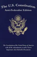 Konstytucja Stanów Zjednoczonych: Wydanie antyfederalistyczne - The U.S. Constitution: Anti-Federalist Edition