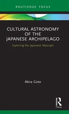 Astronomia kulturowa japońskiego archipelagu: Odkrywanie japońskiego krajobrazu - Cultural Astronomy of the Japanese Archipelago: Exploring the Japanese Skyscape