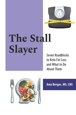 The Stall Slayer: Siedem przeszkód w utracie tłuszczu Keto i co z nimi zrobić - The Stall Slayer: Seven Roadblocks to Keto Fat Loss and What to Do About Them