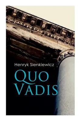 Quo Vadis: Historia świętego Piotra w Rzymie za panowania cesarza Nerona - Quo Vadis: A Story of St. Peter in Rome in the Reign of Emperor Nero