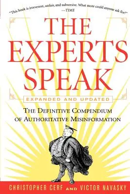 Eksperci mówią: Ostateczne kompendium autorytatywnych dezinformacji (wydanie poprawione) - The Experts Speak: The Definitive Compendium of Authoritative Misinformation (Revised Edition)