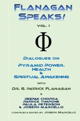 Flanagan mówi! Dialogi o mocy piramid, zdrowiu i uzdrawianiu duchowym - Flanagan Speaks!: Dialogues on Pyramid Power, Health & Spiritual Healing