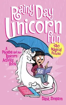 Zabawa z jednorożcem w deszczowy dzień: Książka ćwiczeń Phoebe i jej jednorożca - Rainy Day Unicorn Fun: A Phoebe and Her Unicorn Activity Book