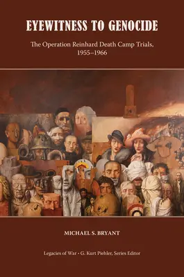 Naoczny świadek ludobójstwa: Procesy w sprawie obozu śmierci Operacja Reinhardt, 1955-1966 - Eyewitness to Genocide: The Operation Reinhard Death Camp Trials, 1955-1966